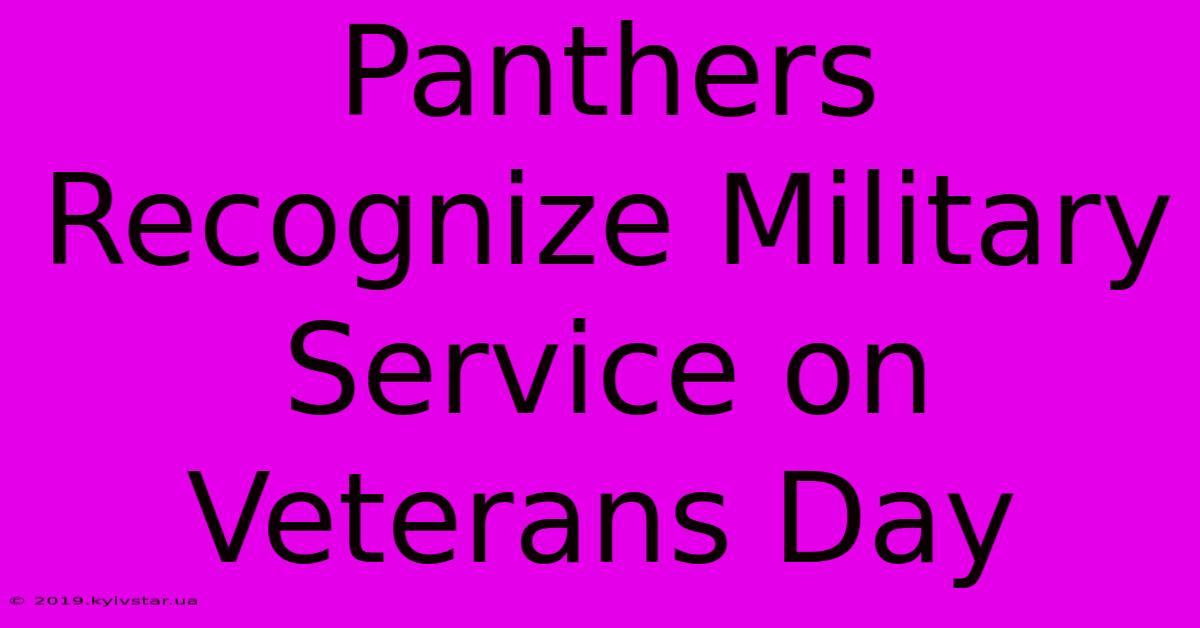 Panthers Recognize Military Service On Veterans Day