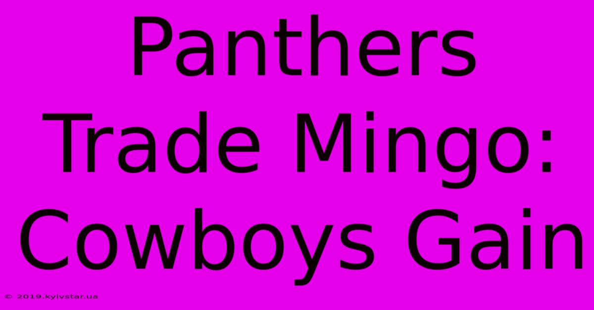 Panthers Trade Mingo: Cowboys Gain