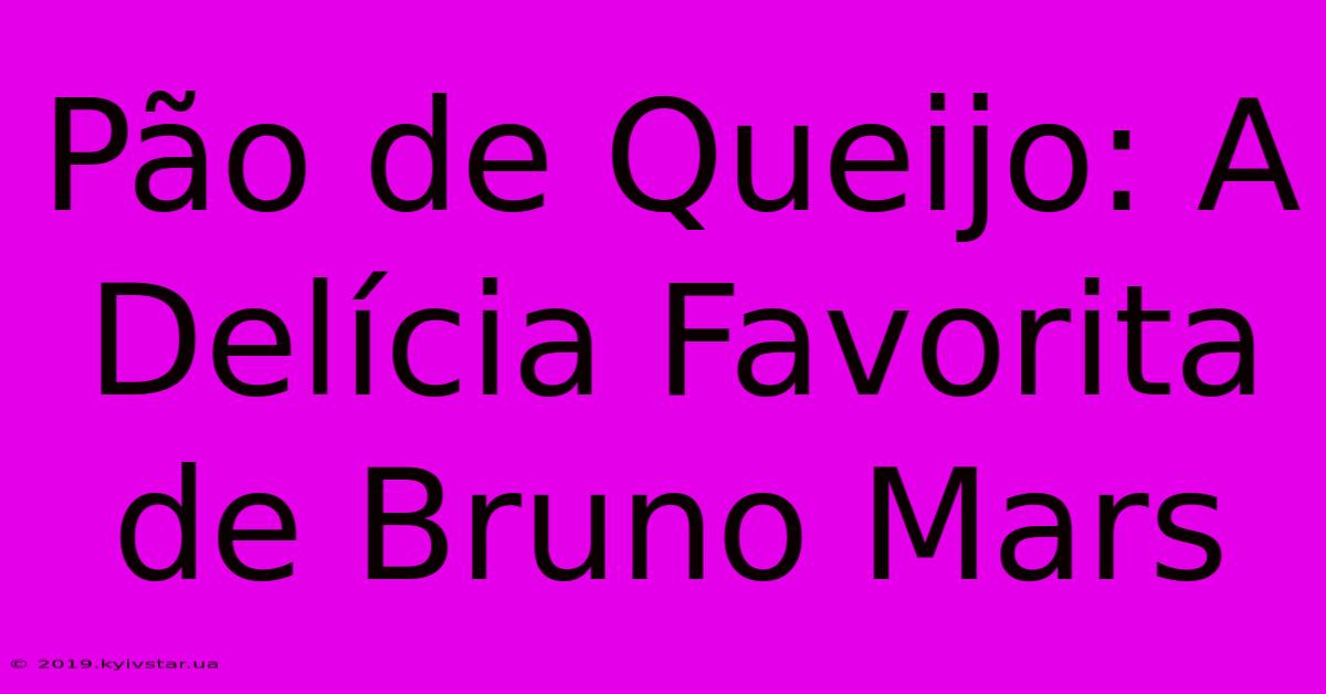 Pão De Queijo: A Delícia Favorita De Bruno Mars