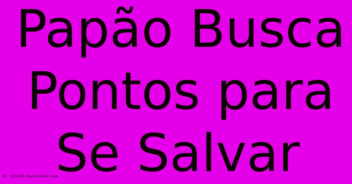 Papão Busca Pontos Para Se Salvar