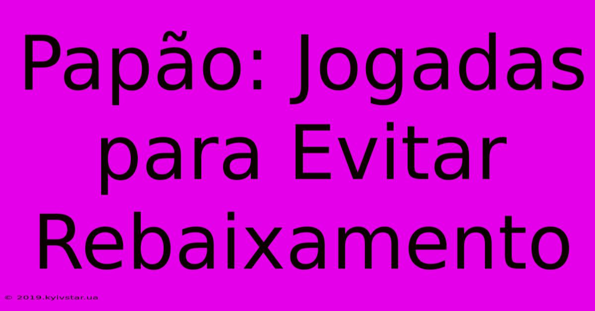 Papão: Jogadas Para Evitar Rebaixamento