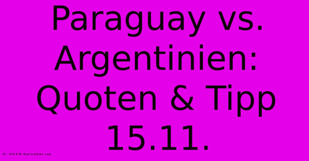 Paraguay Vs. Argentinien: Quoten & Tipp 15.11.