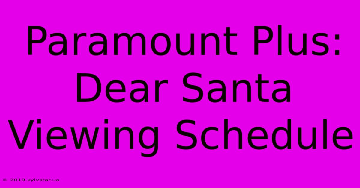 Paramount Plus: Dear Santa Viewing Schedule