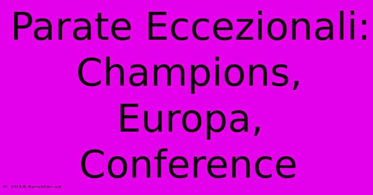 Parate Eccezionali: Champions, Europa, Conference