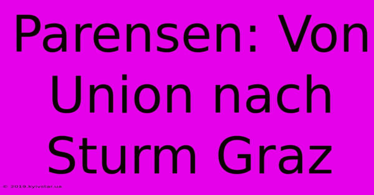 Parensen: Von Union Nach Sturm Graz