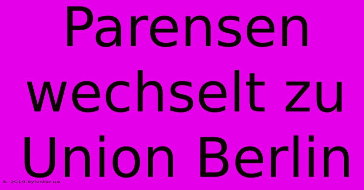 Parensen Wechselt Zu Union Berlin