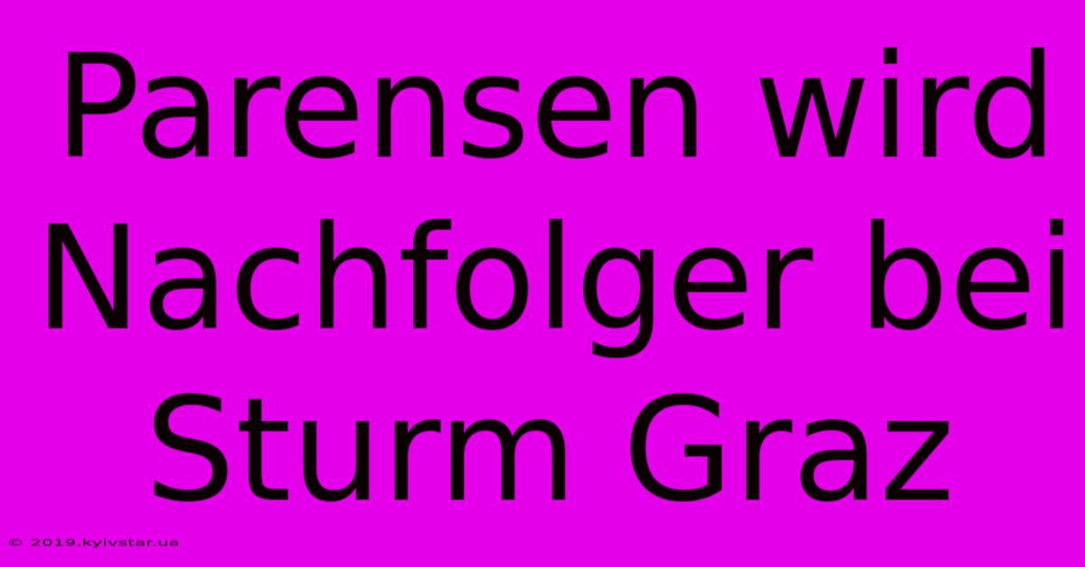 Parensen Wird Nachfolger Bei Sturm Graz