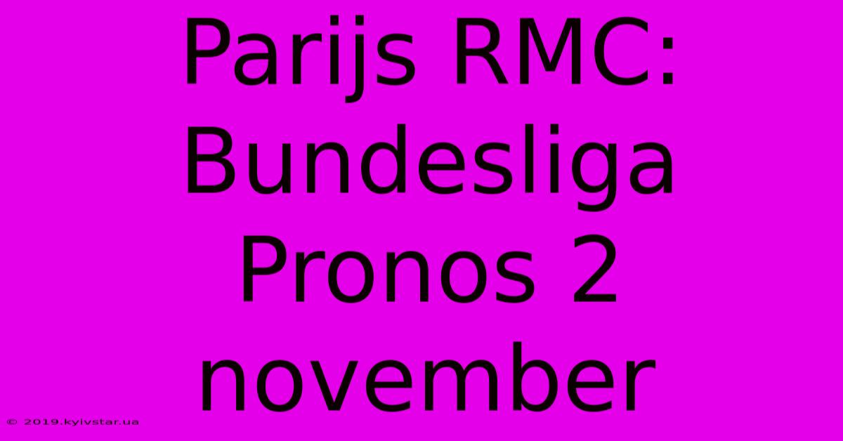 Parijs RMC: Bundesliga Pronos 2 November