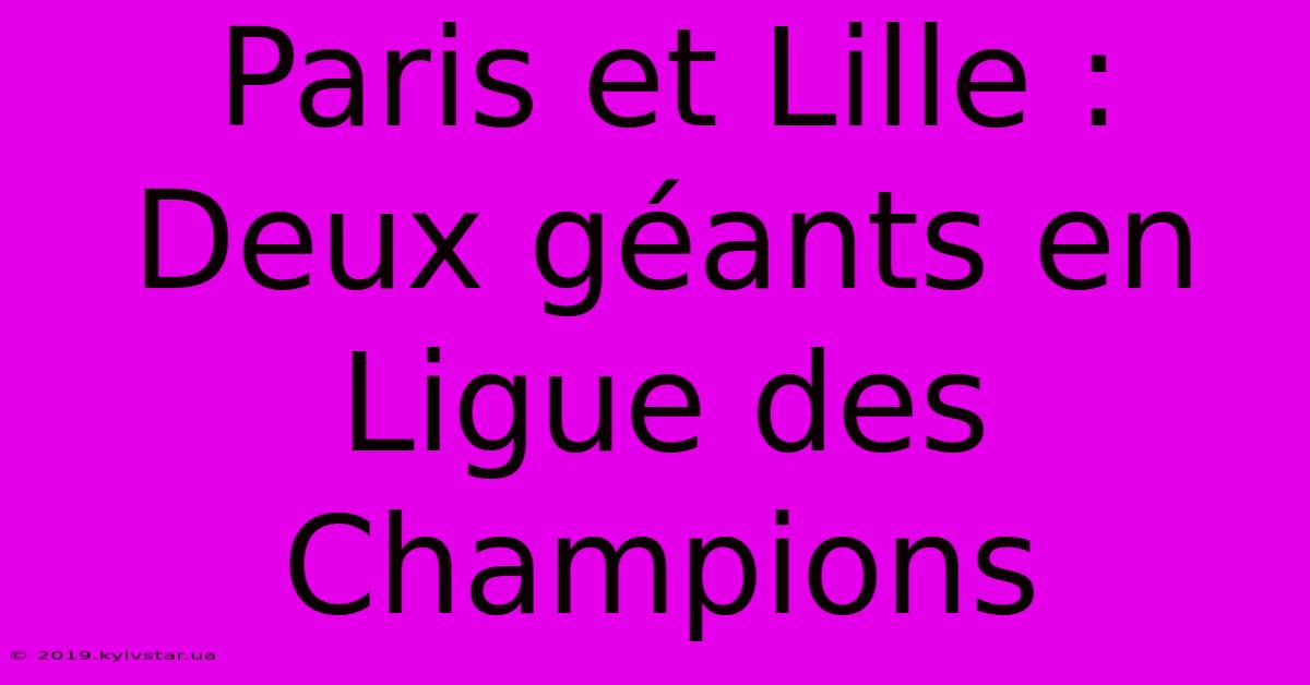 Paris Et Lille : Deux Géants En Ligue Des Champions