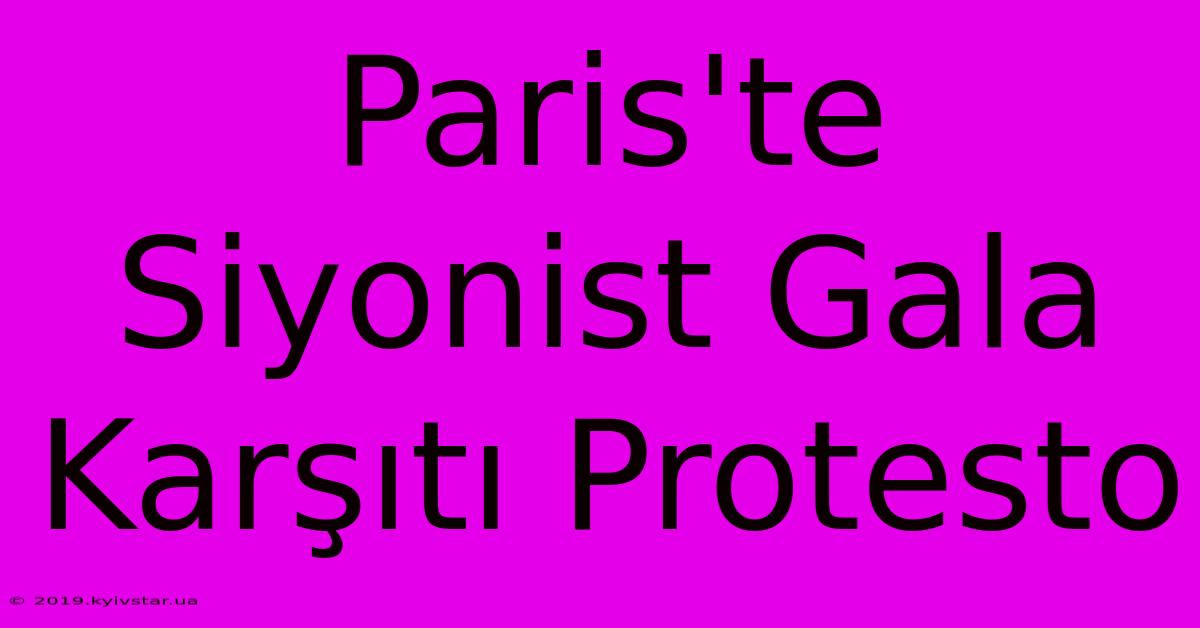 Paris'te Siyonist Gala Karşıtı Protesto