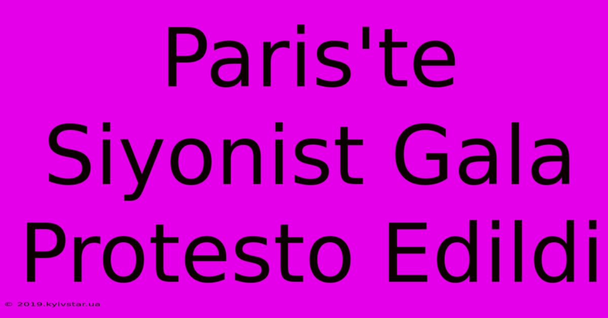 Paris'te Siyonist Gala Protesto Edildi