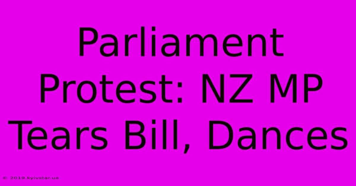 Parliament Protest: NZ MP Tears Bill, Dances