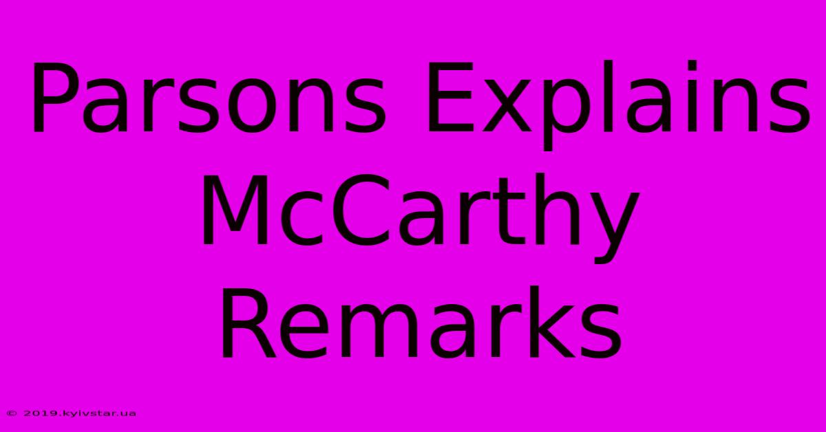 Parsons Explains McCarthy Remarks