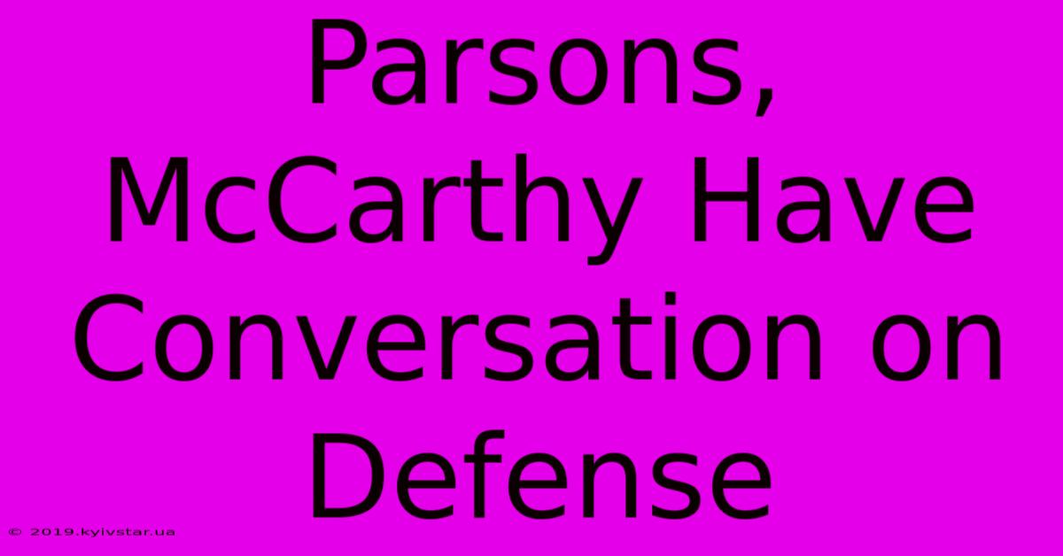 Parsons, McCarthy Have Conversation On Defense