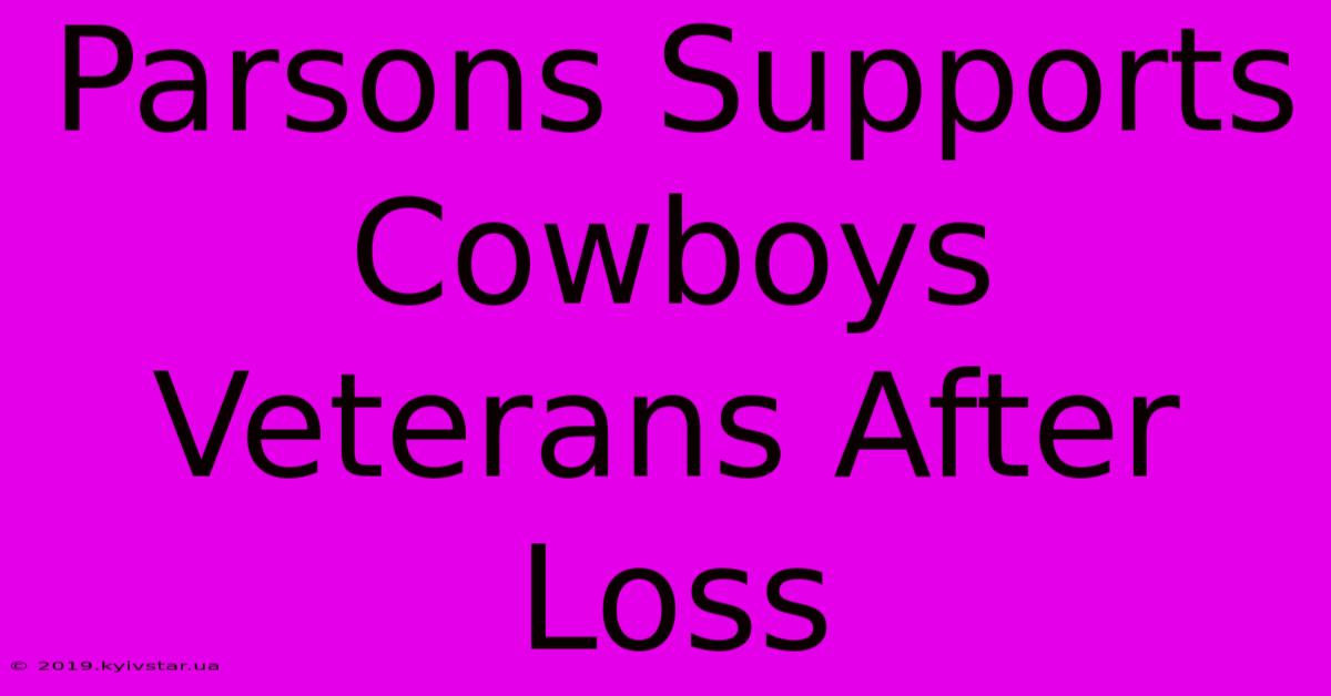 Parsons Supports Cowboys Veterans After Loss 