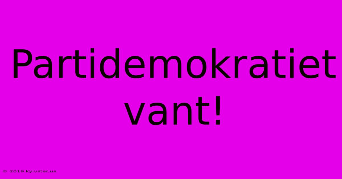 Partidemokratiet Vant!