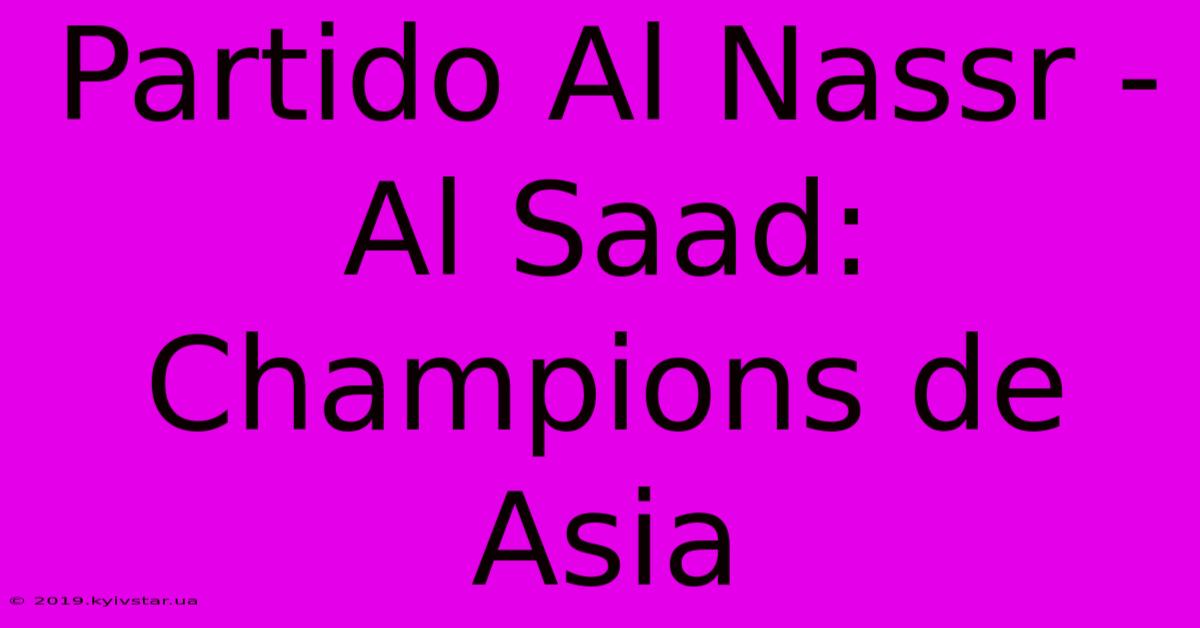 Partido Al Nassr - Al Saad: Champions De Asia