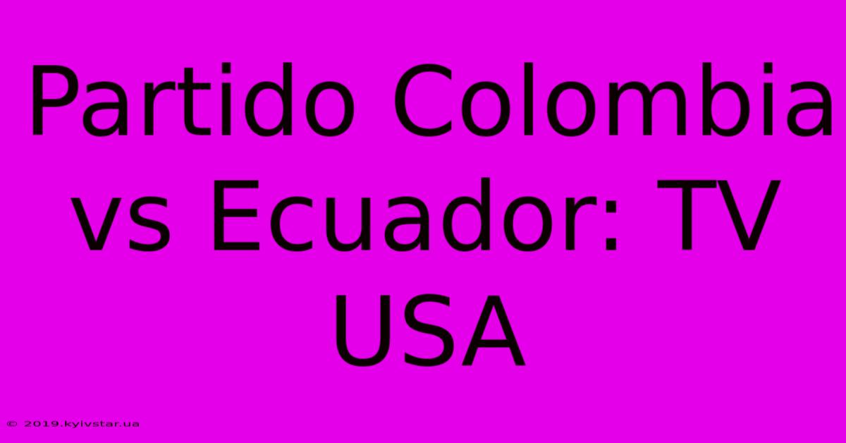 Partido Colombia Vs Ecuador: TV USA