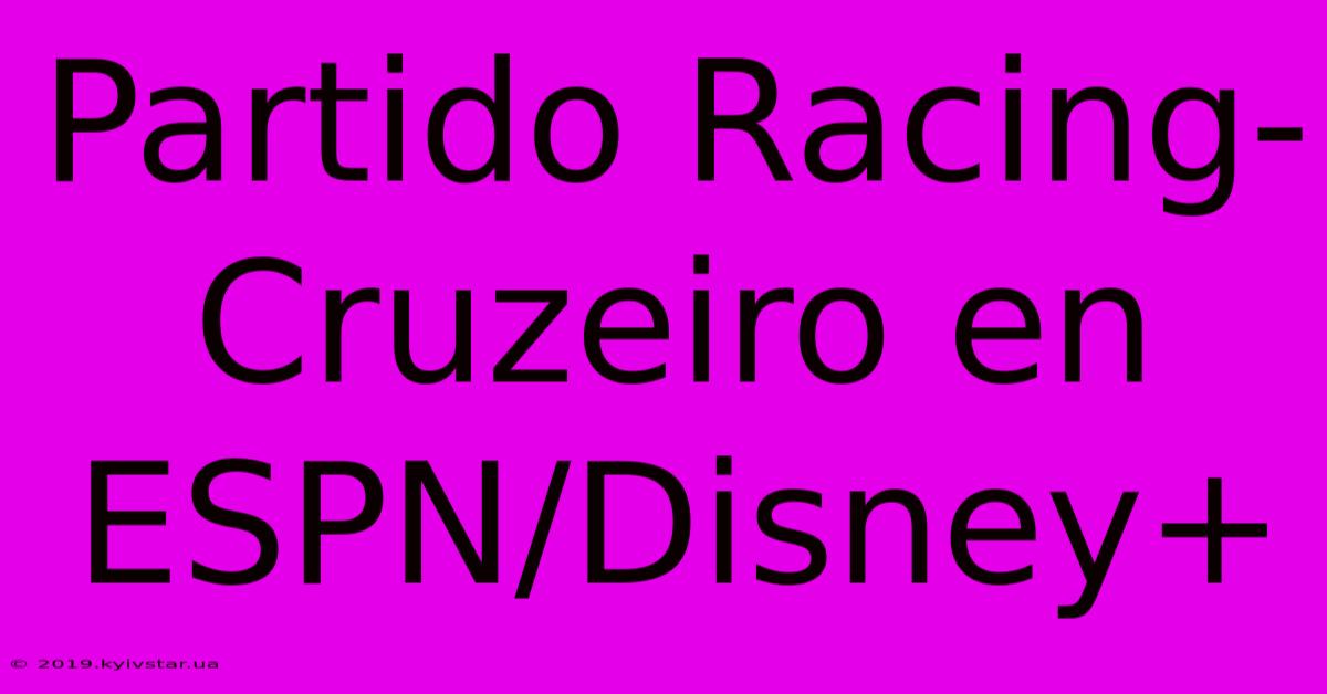 Partido Racing-Cruzeiro En ESPN/Disney+