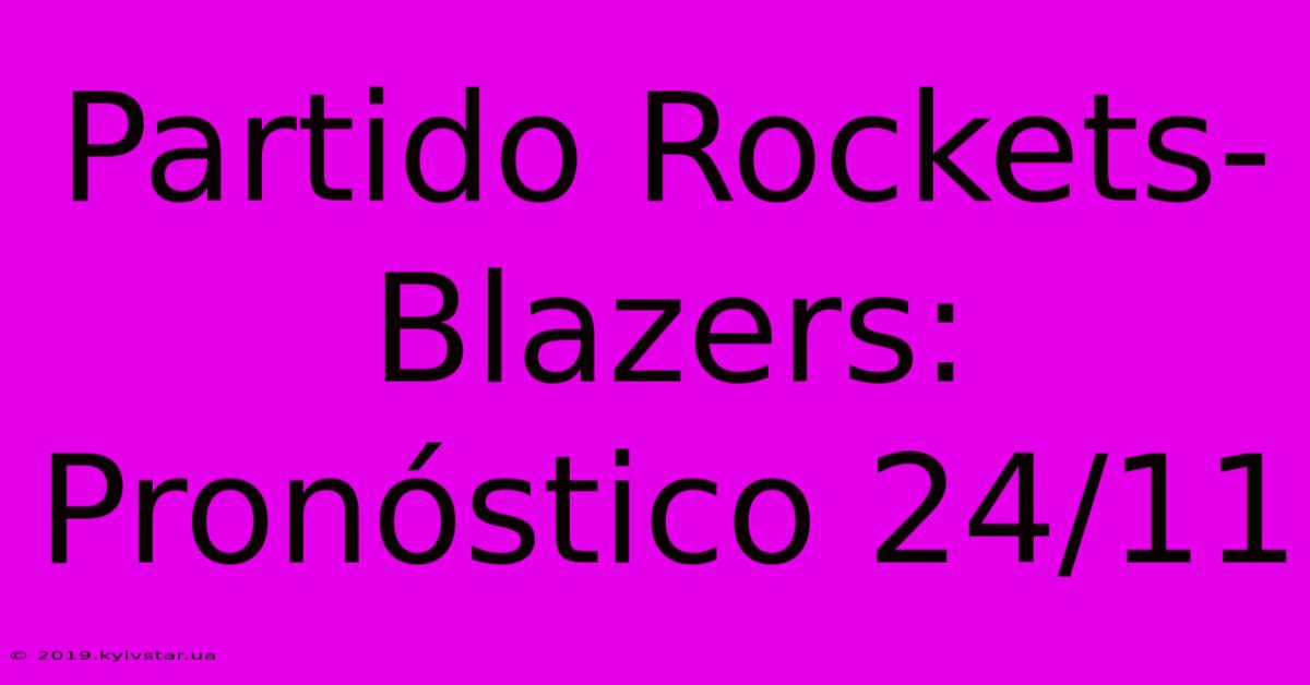 Partido Rockets-Blazers: Pronóstico 24/11