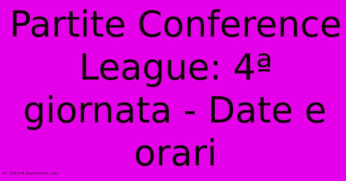 Partite Conference League: 4ª Giornata - Date E Orari