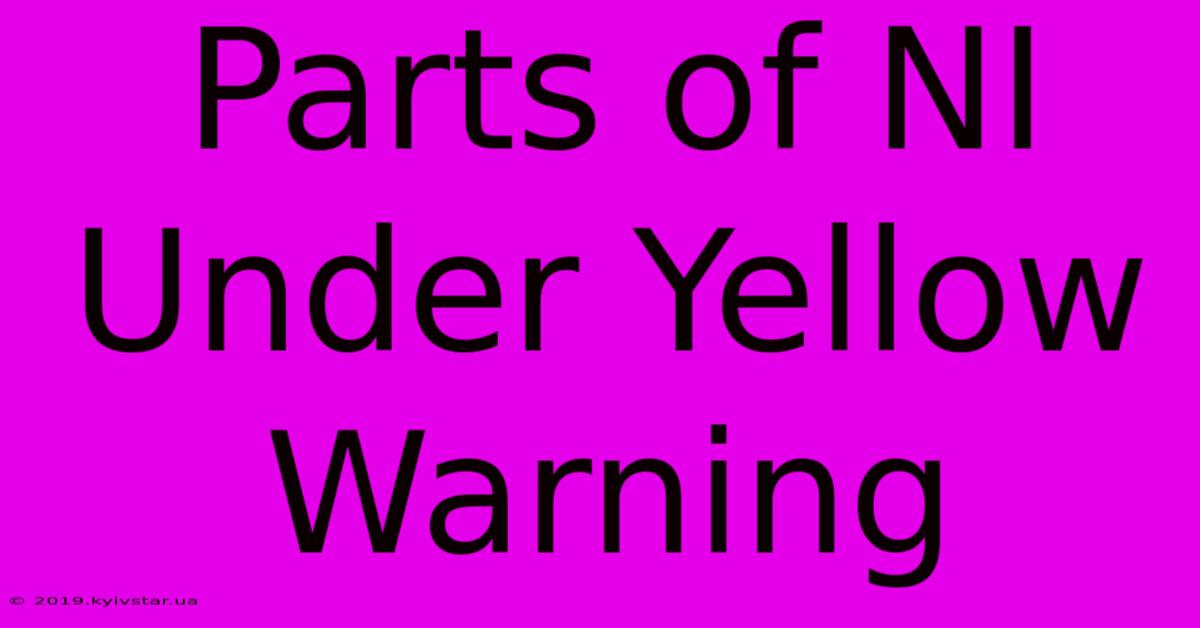 Parts Of NI Under Yellow Warning