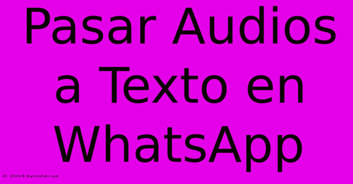 Pasar Audios A Texto En WhatsApp