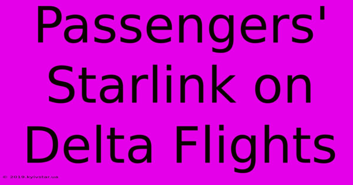 Passengers' Starlink On Delta Flights