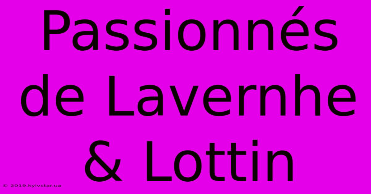 Passionnés De Lavernhe & Lottin