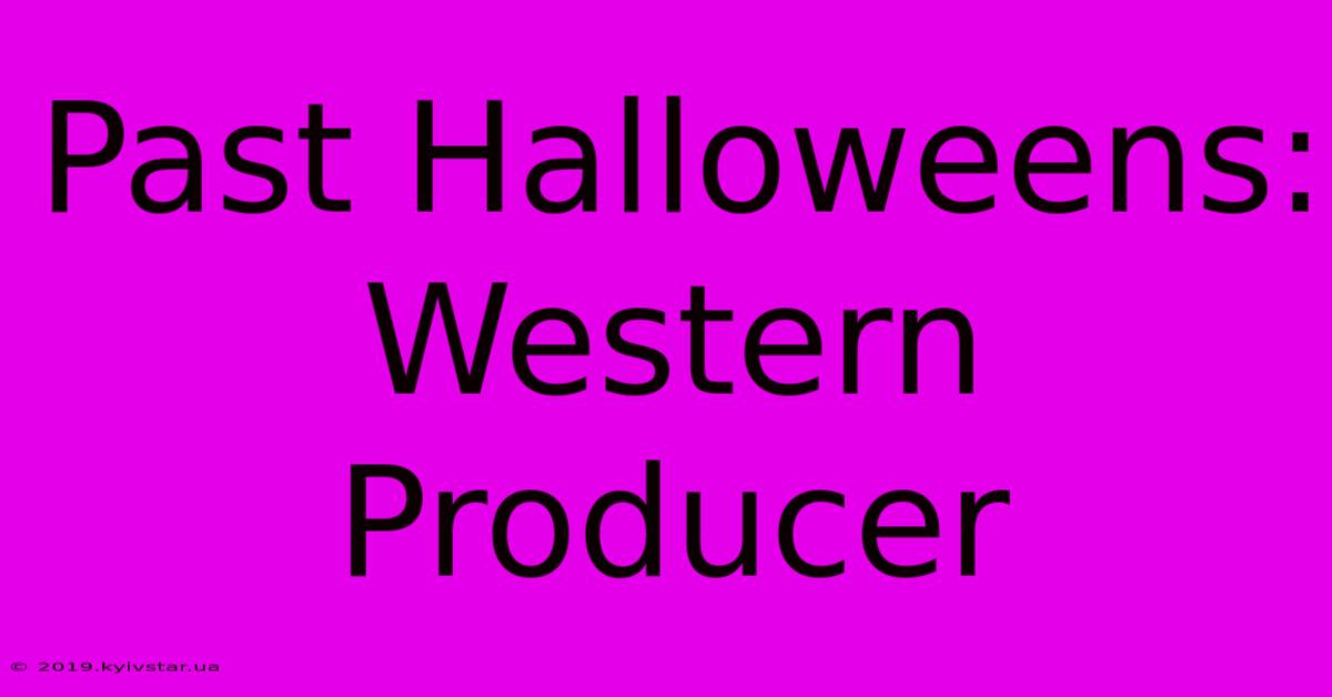 Past Halloweens: Western Producer