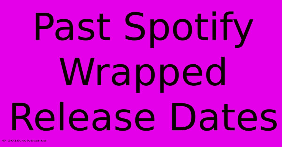 Past Spotify Wrapped Release Dates