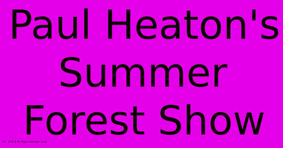 Paul Heaton's Summer Forest Show