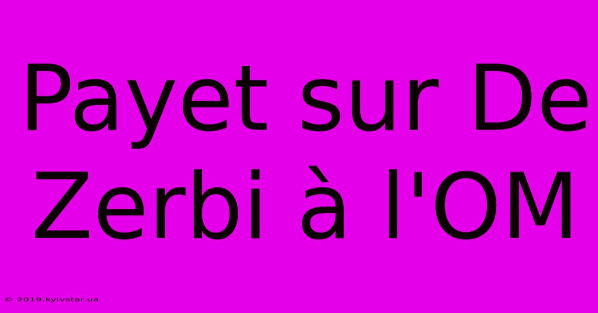 Payet Sur De Zerbi À L'OM