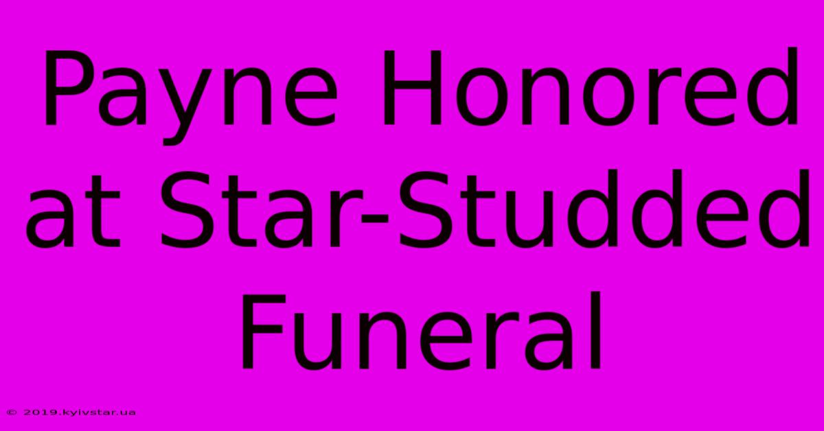 Payne Honored At Star-Studded Funeral