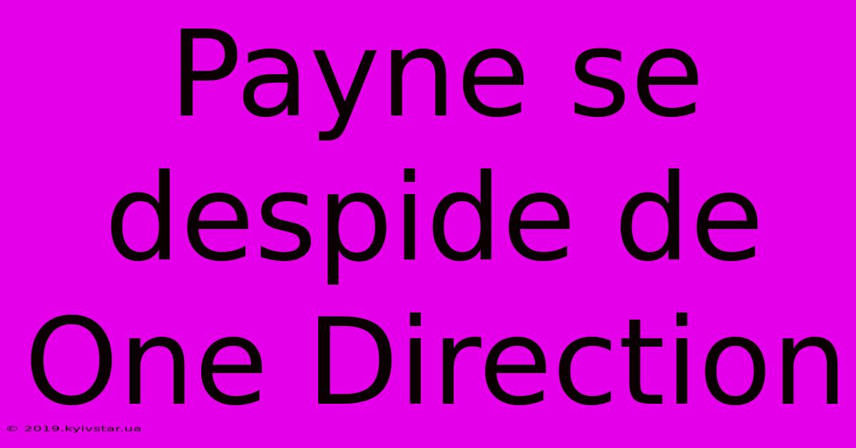 Payne Se Despide De One Direction