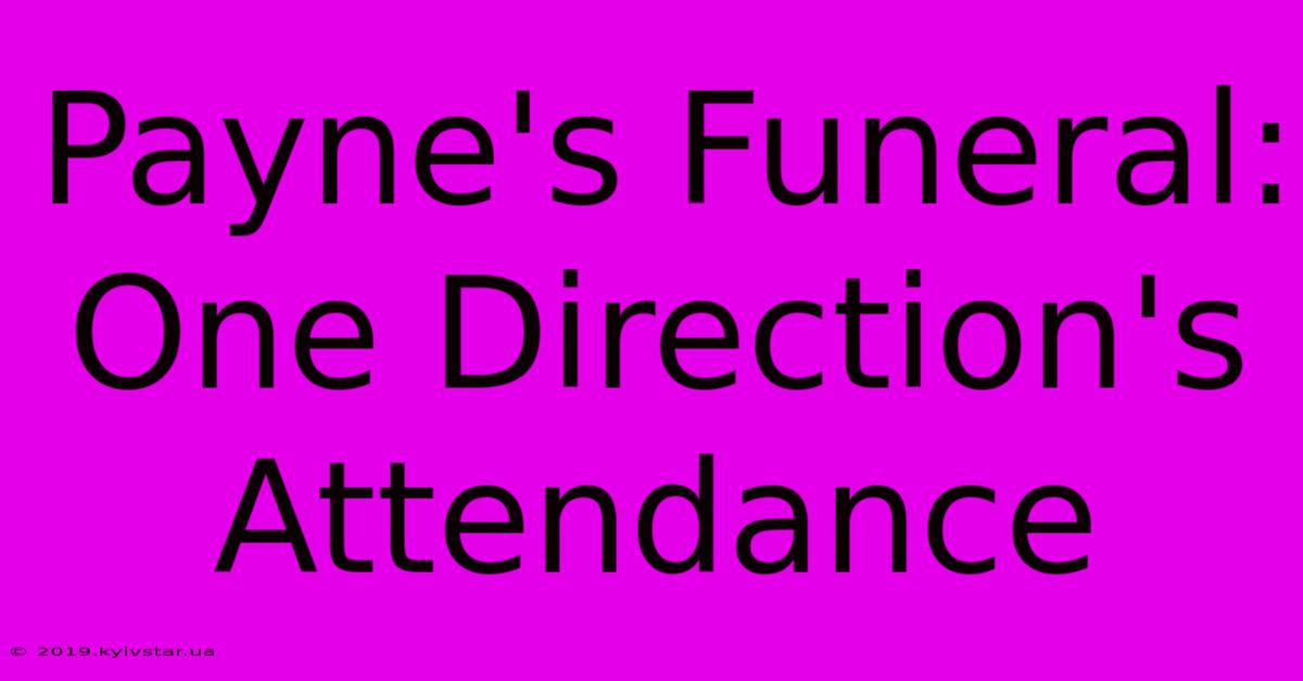 Payne's Funeral: One Direction's Attendance