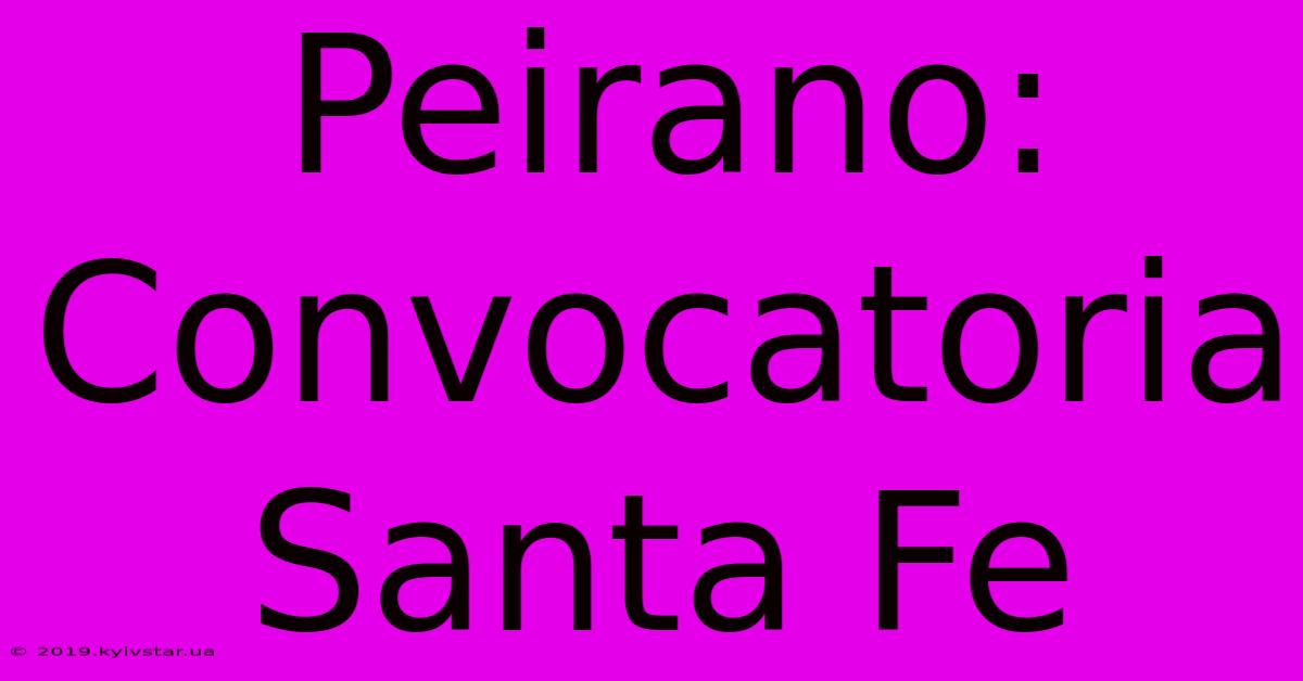 Peirano: Convocatoria Santa Fe