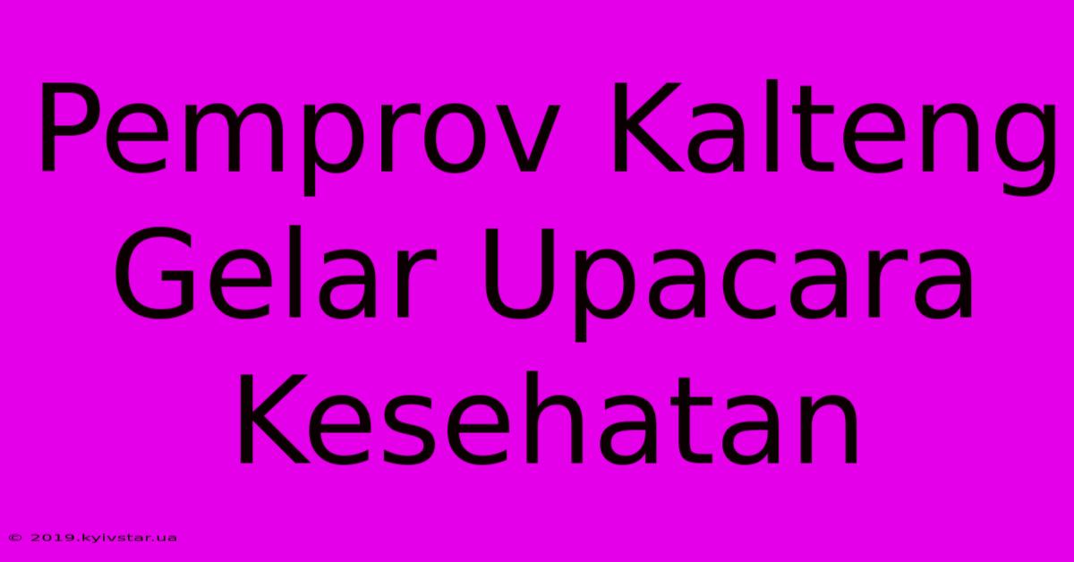 Pemprov Kalteng Gelar Upacara Kesehatan