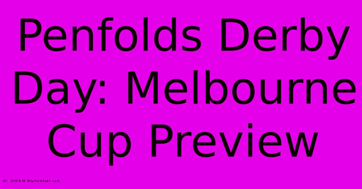 Penfolds Derby Day: Melbourne Cup Preview