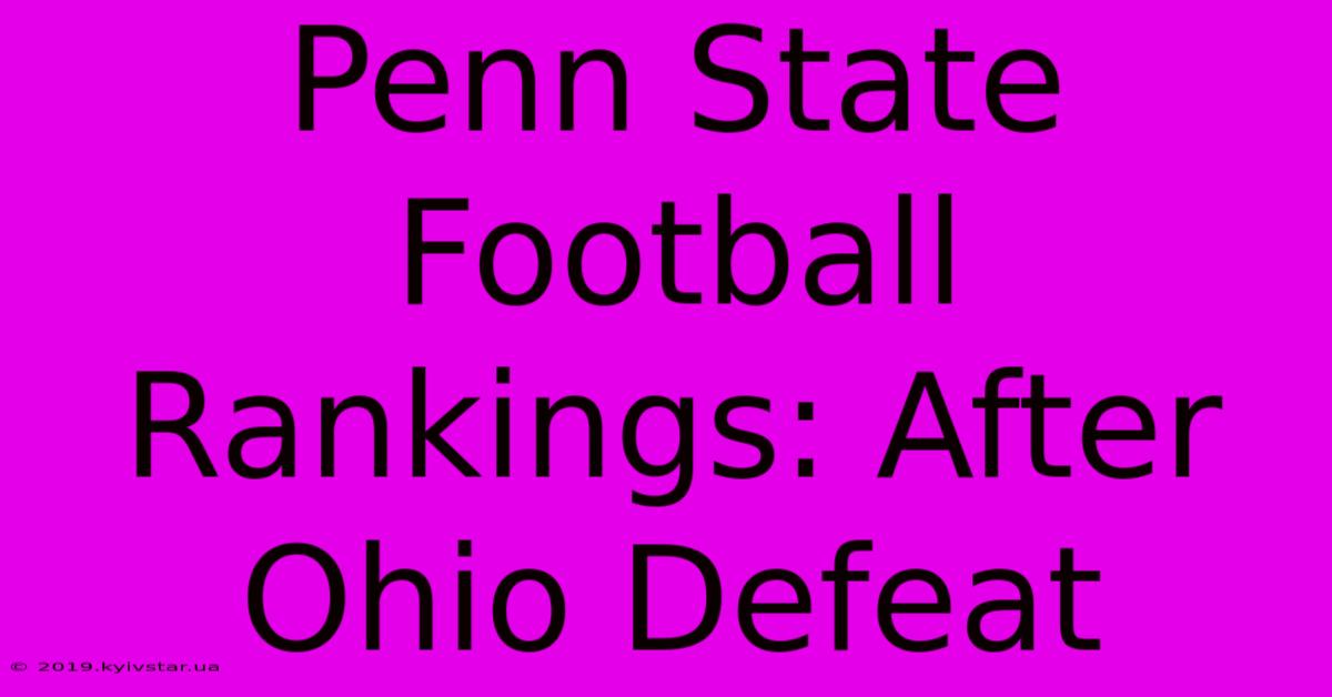 Penn State Football Rankings: After Ohio Defeat 