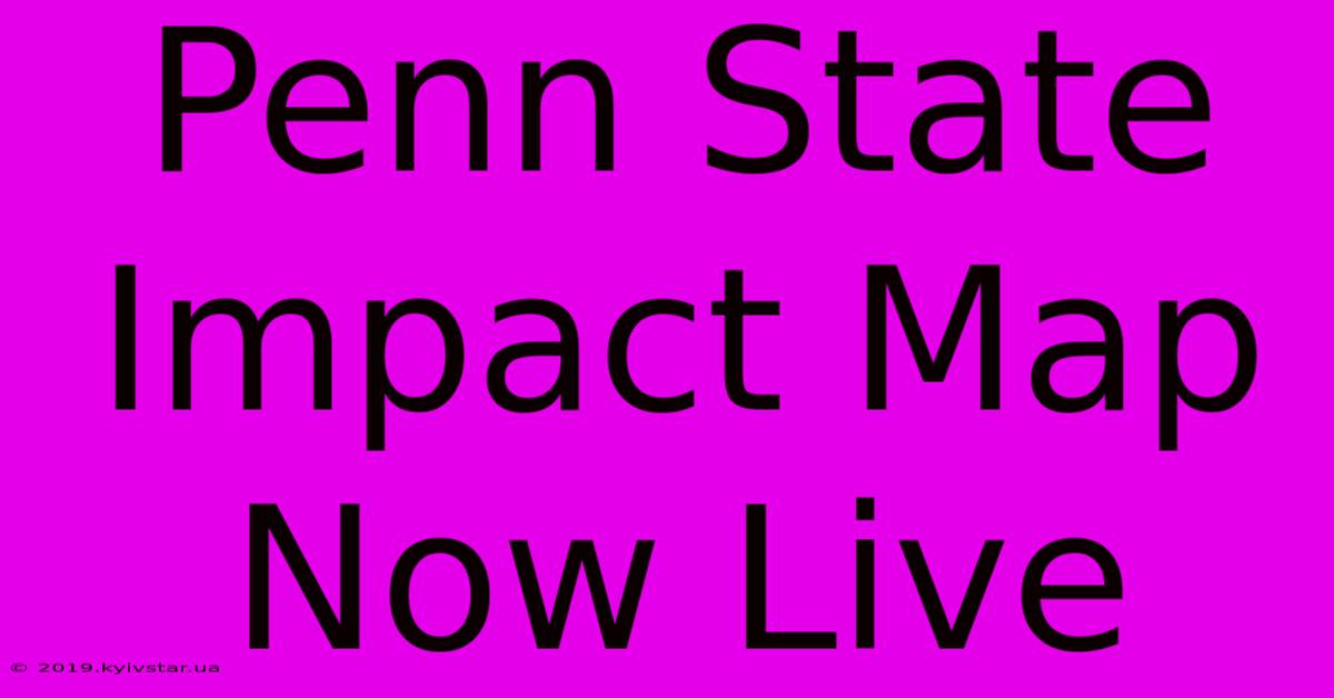 Penn State Impact Map Now Live