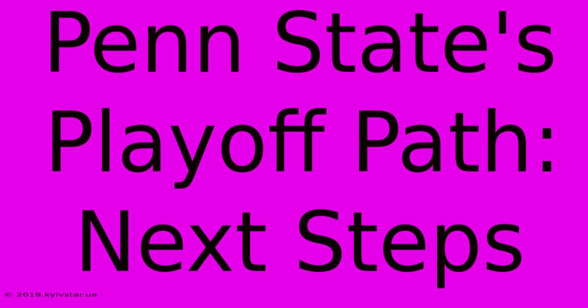 Penn State's Playoff Path: Next Steps