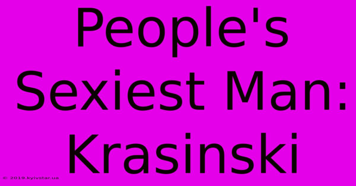 People's Sexiest Man: Krasinski