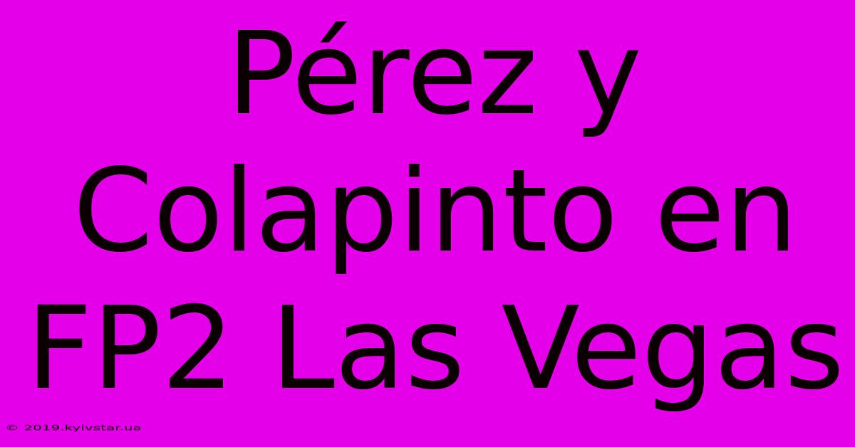 Pérez Y Colapinto En FP2 Las Vegas