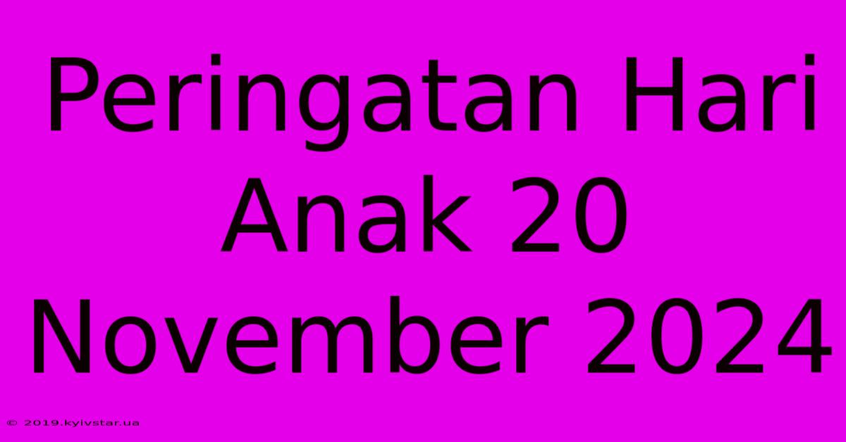 Peringatan Hari Anak 20 November 2024