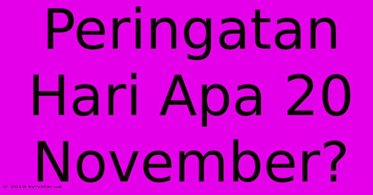 Peringatan Hari Apa 20 November?