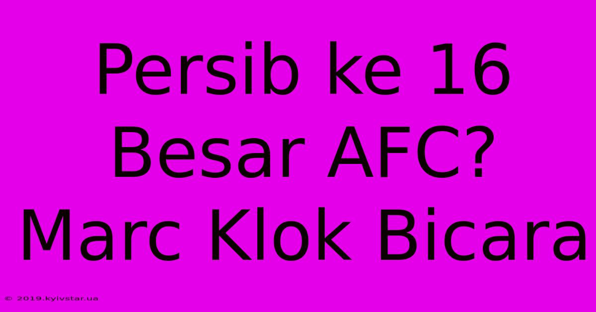 Persib Ke 16 Besar AFC? Marc Klok Bicara