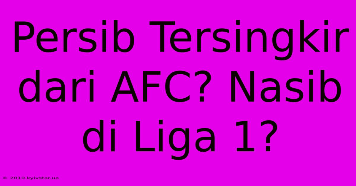 Persib Tersingkir Dari AFC? Nasib Di Liga 1?