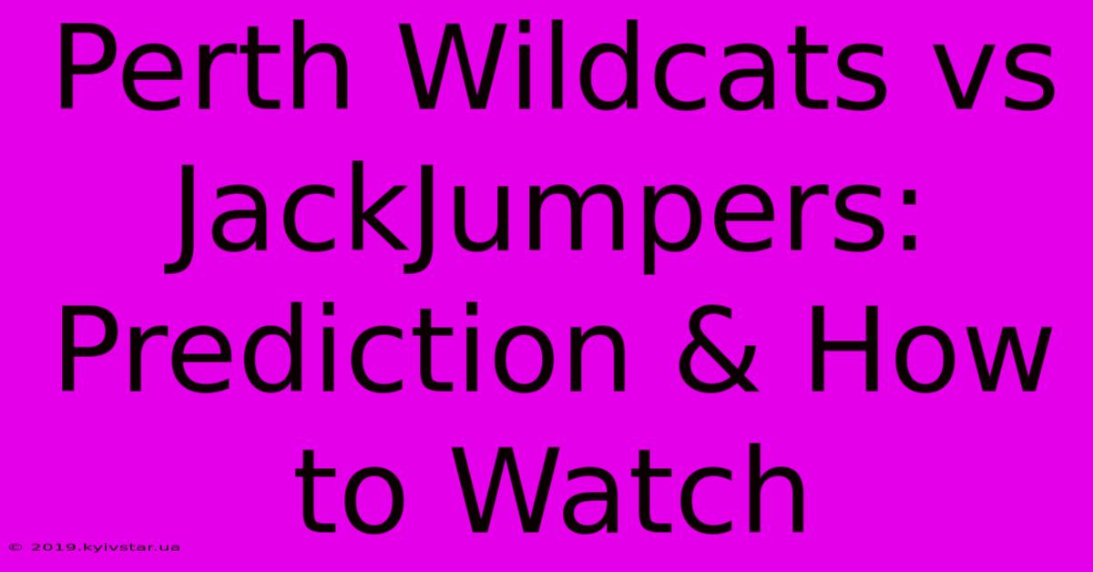 Perth Wildcats Vs JackJumpers: Prediction & How To Watch