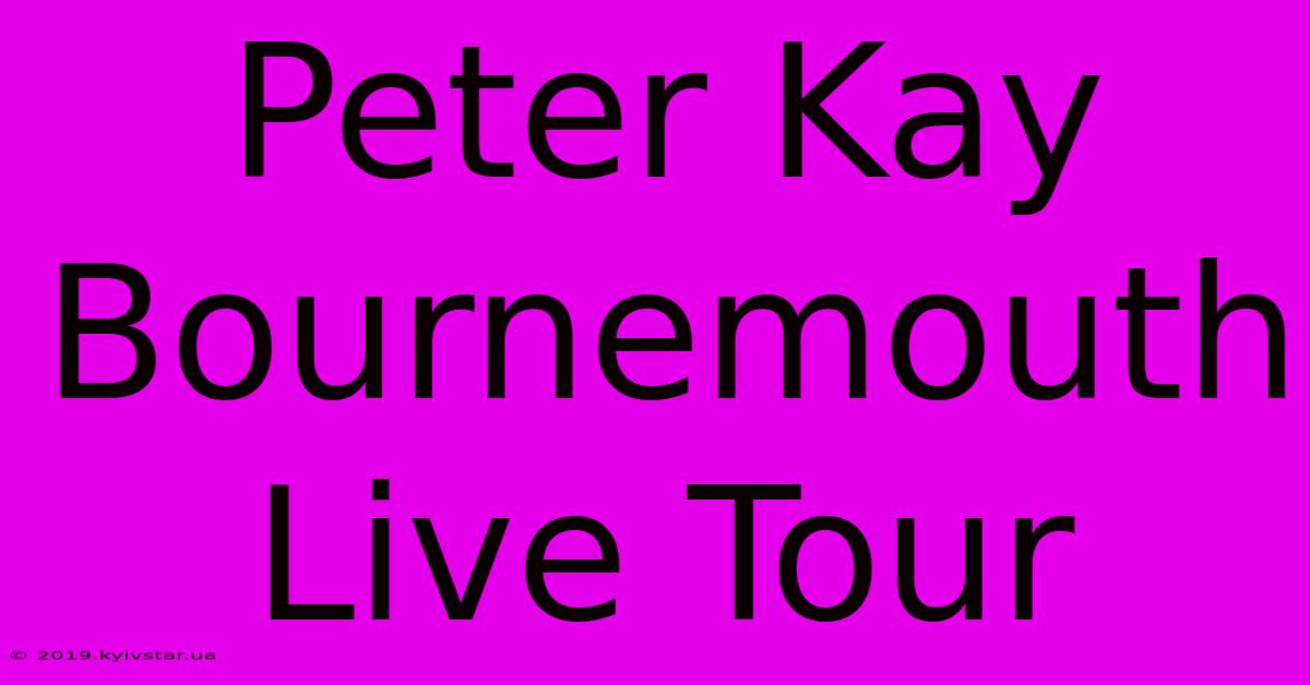 Peter Kay Bournemouth Live Tour